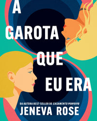 A garota que eu era – O livro de Jeneva Rose para fãs de “De repente 30”