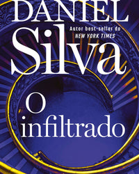 O infiltrado – Uma trama envolvente do espião Gabriel Allon que revela o lado sombrio do mundo das artes