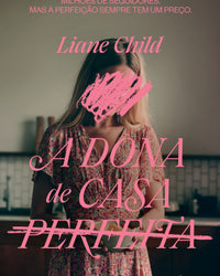 A dona de casa perfeita – Um thriller psicológico sobre o lado sombrio das tradwives