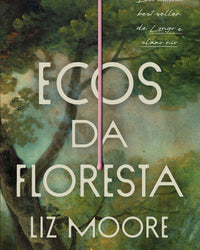 Ecos da floresta – Livro vencedor do prêmio Goodreads e eleito melhor thriller do ano pelo New York Times