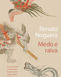 Medo e raiva: O que os mitos e as filosofias revelam sobre nossos afetos sombrios