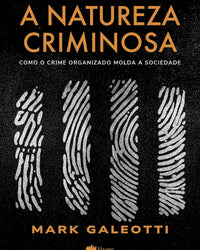 A natureza criminosa: Como o crime organizado molda a sociedade