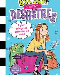 Escola e outros desastres, Livro 1: A pior colega de caldeirão da vida!