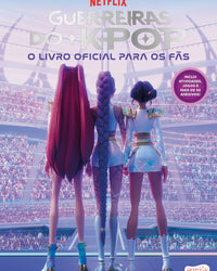 Guerreiras do K-pop: O livro oficial para os fãs – Livro especial do sucesso da Netflix, com mais de 50 adesivos